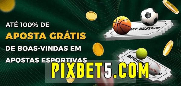 pixbet bet Ate 100% de Aposta Gratis